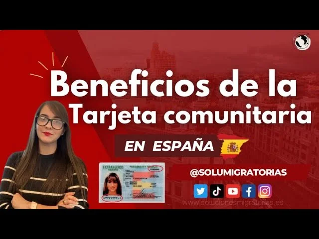 Beneficios de la tarjeta comunitaria en España: asesoría legal experta