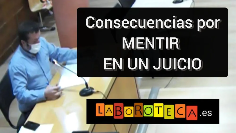 Consecuencias legales de mentir en juicios laboralessegún expertos