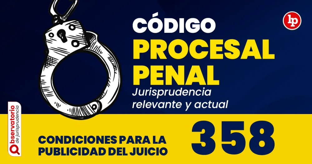Guía completa del Artículo 358 del Código Procesal Penal