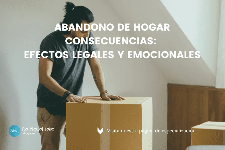 Consecuencias legales de dejar el hogar: asesoría de abogados expertos