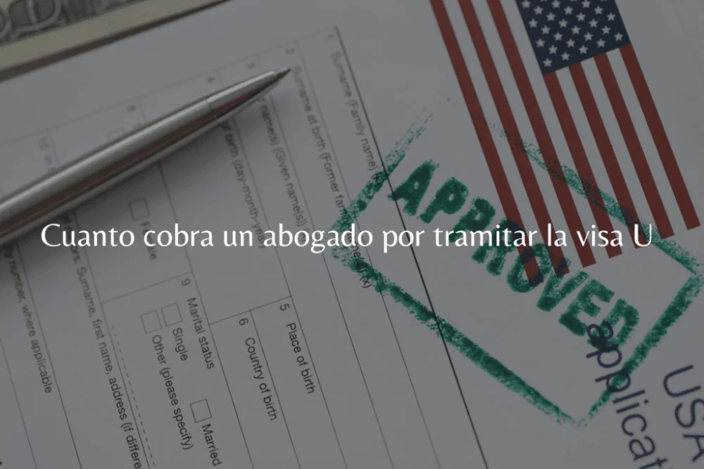 Gastos de obtener la visa u con un abogado experto