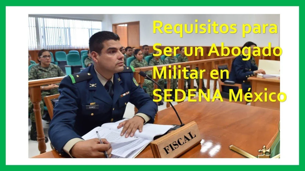 Guía completa sobre los requisitos para ser abogado militar en México