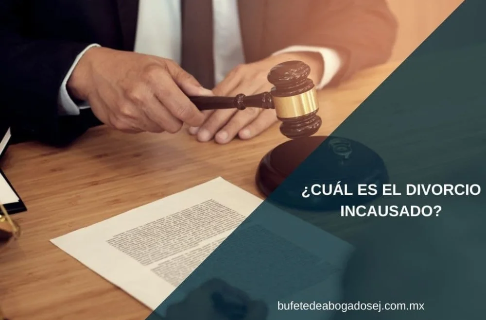 Ventajas del divorcio incausado con abogados especializados