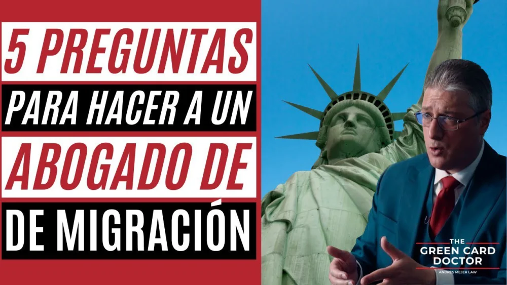 Preguntas esenciales para tu abogado de inmigración: lo que debes saber