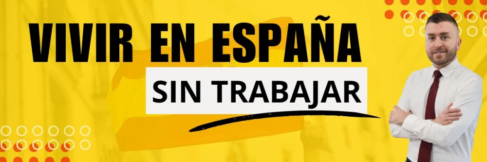 Vivir en España sin trabajar: guía legal de abogados expertos
