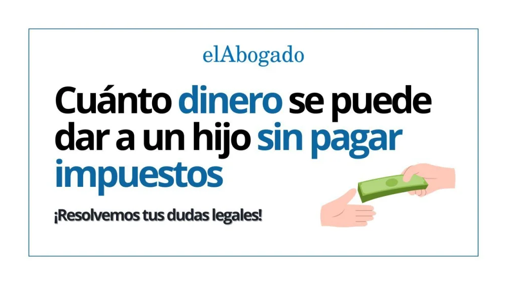 Guía legal: cuánto dinero regalar a un hijo sin impuestos