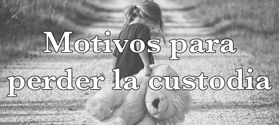 Por qué una madre puede perder la custodia de su hija
