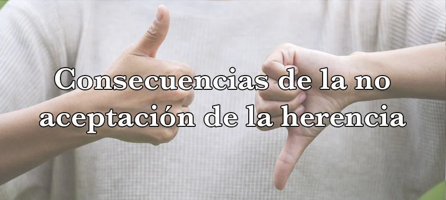 Implicaciones legales de rechazar la aceptación de herencia