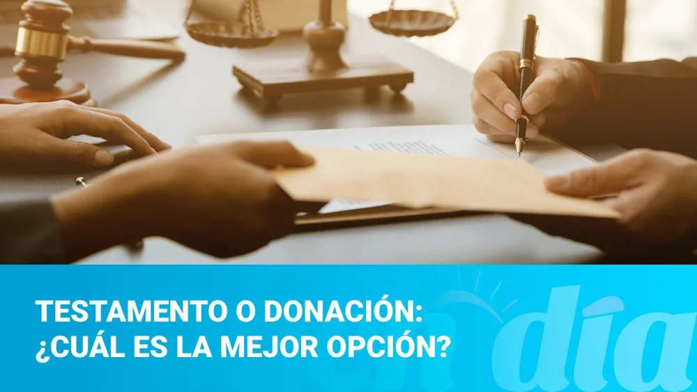 Testamento o donación: la opción recomendada por abogados expertos