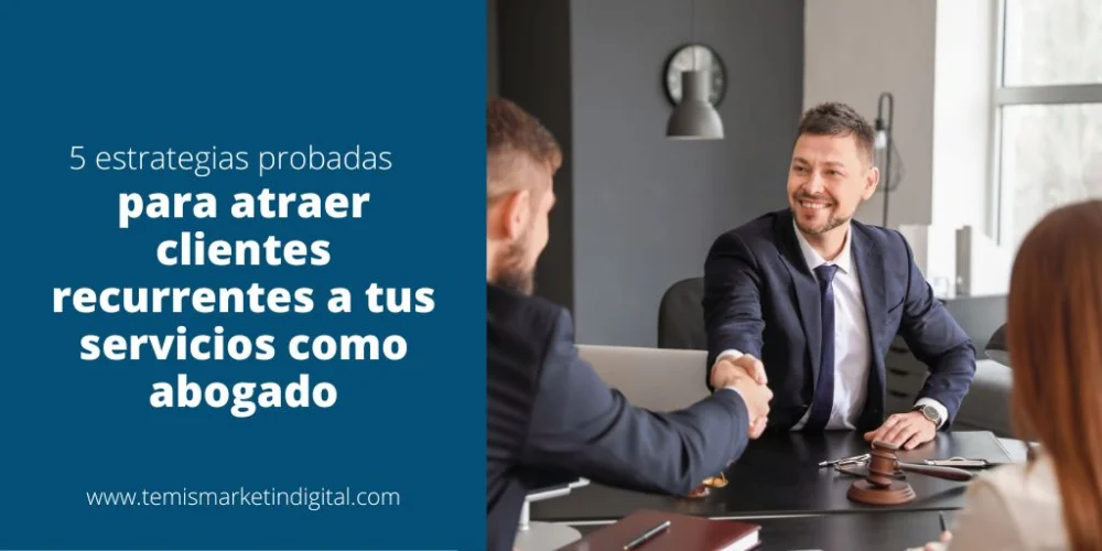 5 estrategias rápidas y efectivas para atraer clientes como abogado
