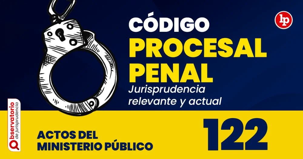 Artículo 122 del Código Procesal Penal: Esencial para abogados