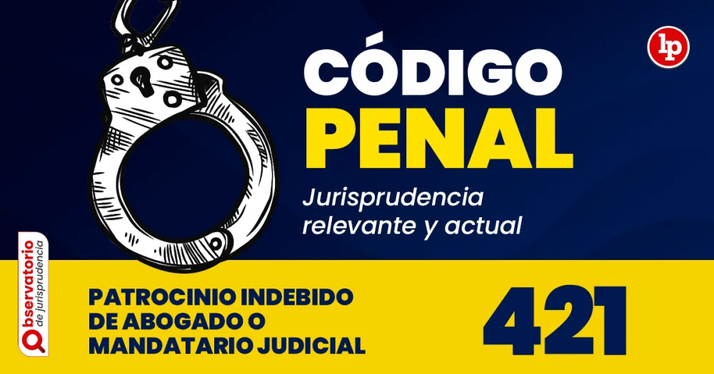 Artículo 421 del Código Penal: Implicaciones explicadas por abogados expertos