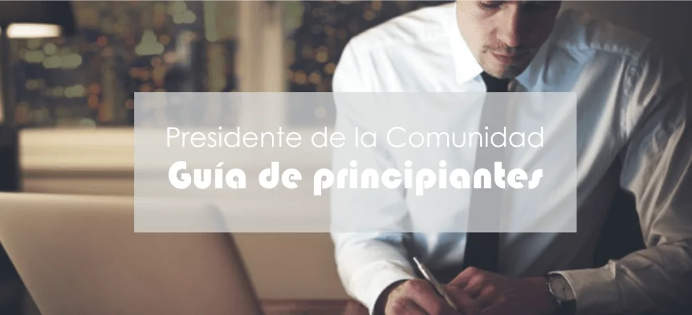 La autoridad del presidente de la comunidad de vecinos: guía legal