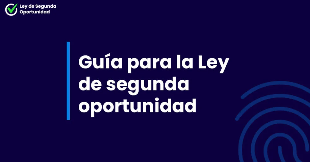 Guía gratuita para acceder a la ley de segunda oportunidad