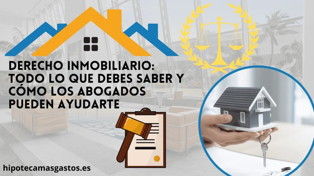 Derecho inmobiliario: su alcance y su impacto en abogados