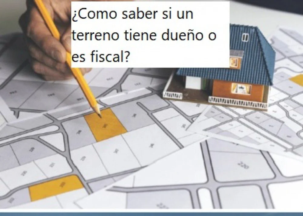 Guía para verificar la propiedad de un terreno: dueño o fiscal