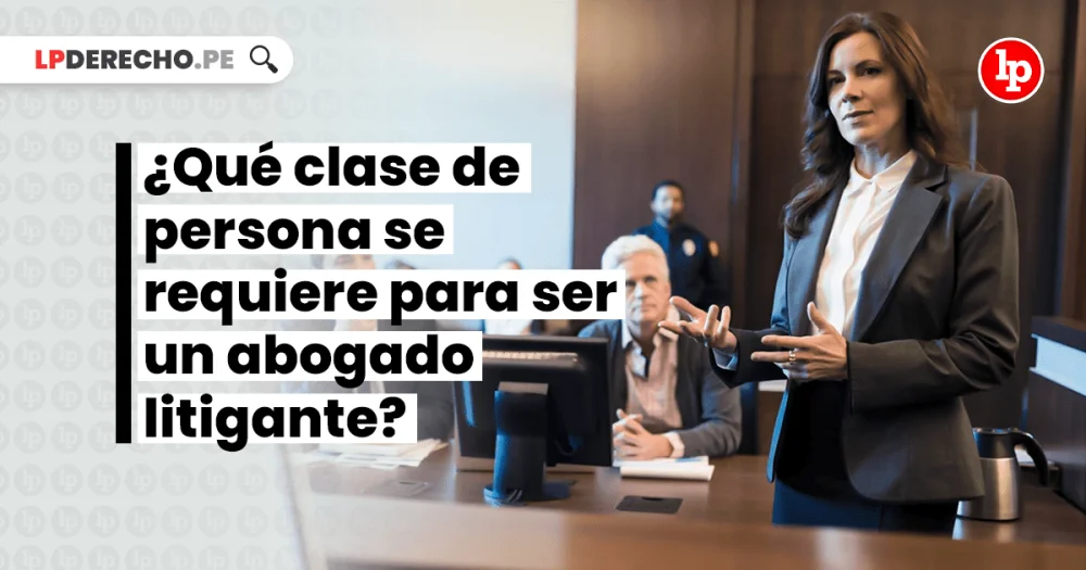 Hazte un abogado litigante excepcional con estos consejos