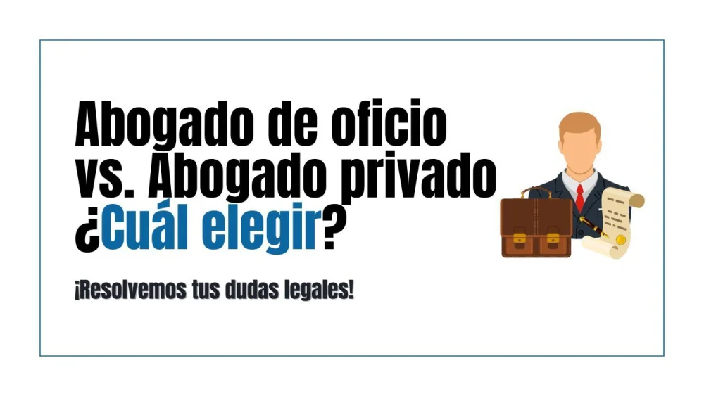 Abogado de oficio o particular: elige la mejor opción