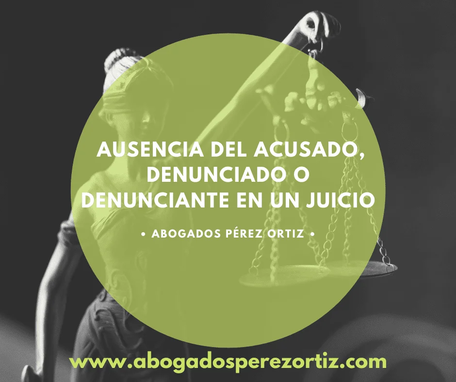 Consecuencias de la inasistencia del denunciado al juicio