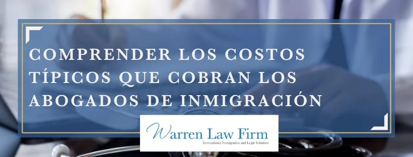 Honorarios de abogados de visa: tarifas y precios actualizados