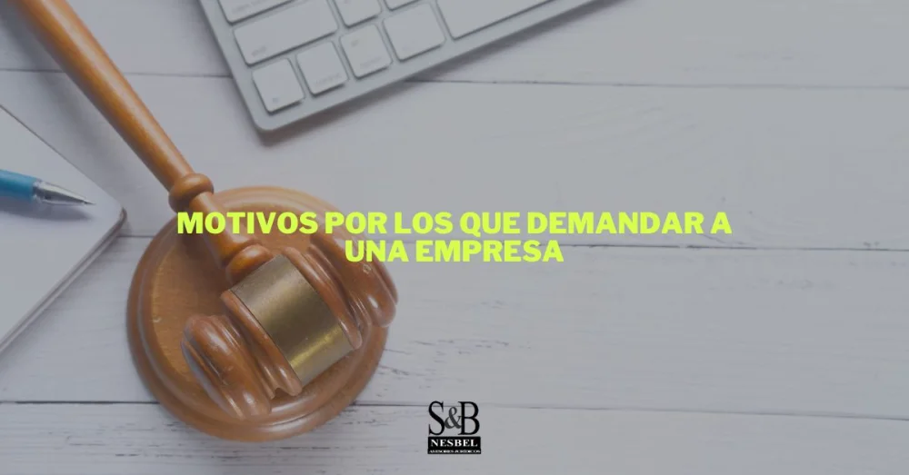Motivos para presentar una demanda contra una empresa: asesoría legal