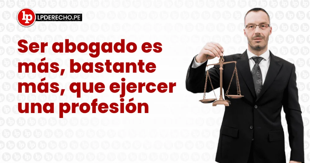 Razones que hacen del abogado una profesión altamente exigente