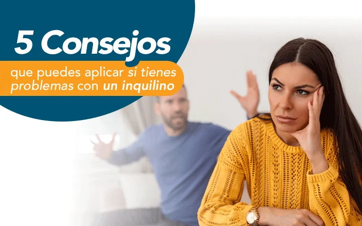 Inquilino problemático: soluciones legales para resolver tu situación