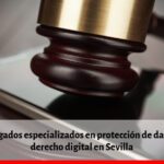 Abogados especializados en protección de datos: aprovecha su experiencia
