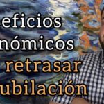 Beneficios de retrasar la jubilación: Consejos de abogados