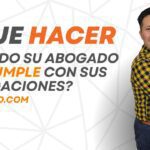 Cómo actuar si tu abogado no cumple sus obligaciones legales