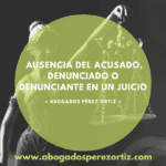 Consecuencias de la inasistencia del denunciado al juicio