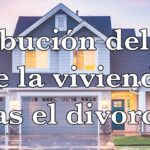 Divorcio: la vivienda en una separación y tus derechos
