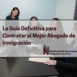 Guía definitiva para seleccionar un abogado de inmigración experto