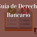 Guía integral de procedimiento en derecho bancario para abogados