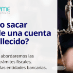 Guía legal para retirar dinero de cuentas de fallecidos