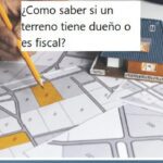 Guía para verificar la propiedad de un terreno: dueño o fiscal