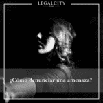 Guía práctica para denunciar amenazas: consejos de abogados