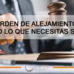Implicaciones legales de una orden de alejamiento: asesoría especializada