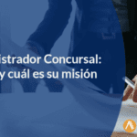 Opciones ante el rechazo del administrador concursal en procesos legales