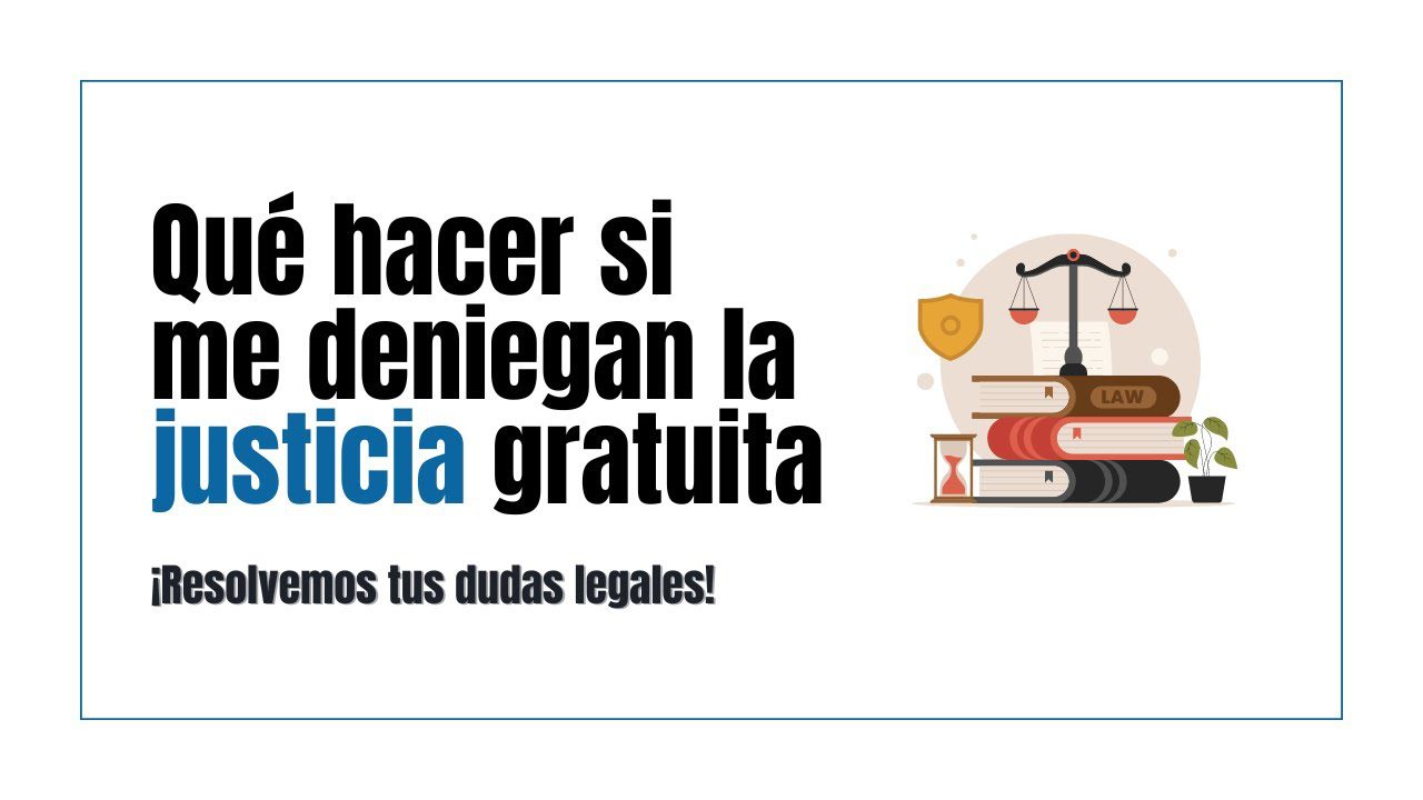 Opciones disponibles si te denegaron la asistencia jurídica gratuita