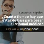 Tiempo de baja laboral para tribunal médico: Asesoría legal